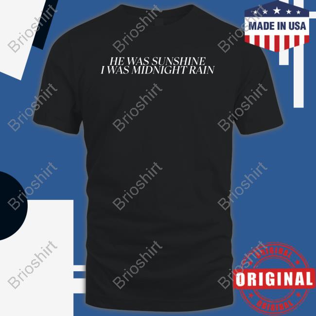 Official He Was Sunshine I Was Midnight Rain Shirt