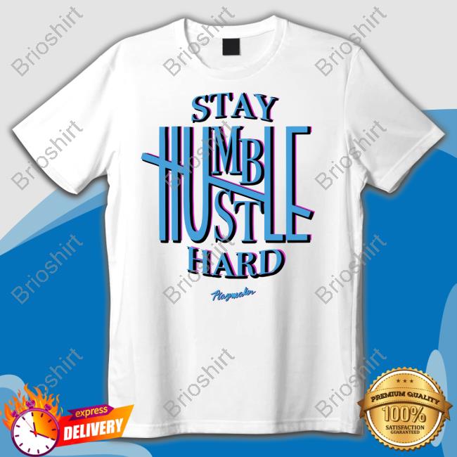Official Playmaker Brand Stay Humble Hustle Hard Shirt