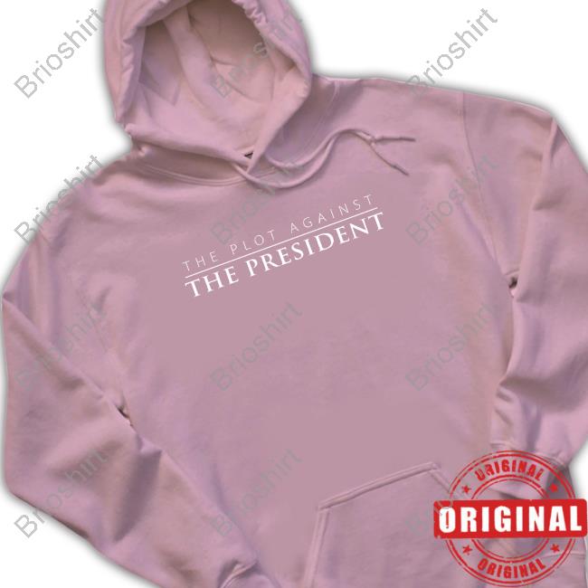 Patpmovie Merch The Plot Against The President Shirt