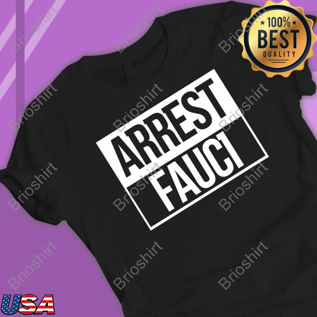 Arrest Fauci Shirts