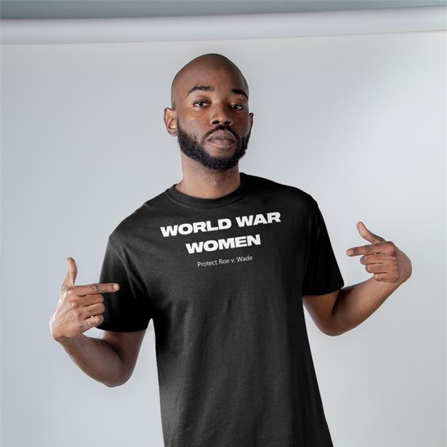World War Women Protect Roe V Wade Tee