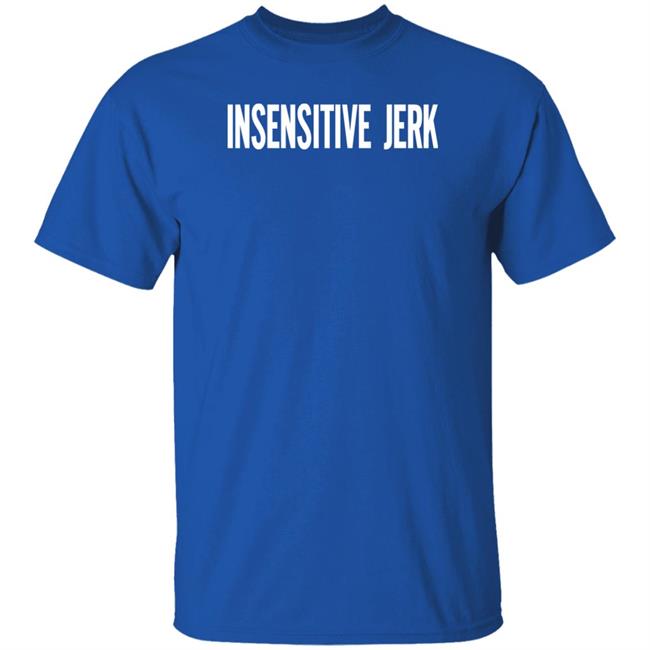 The Norm Insensitive Jerk T Shirt The Norm Insensitive Jerk T Shirt