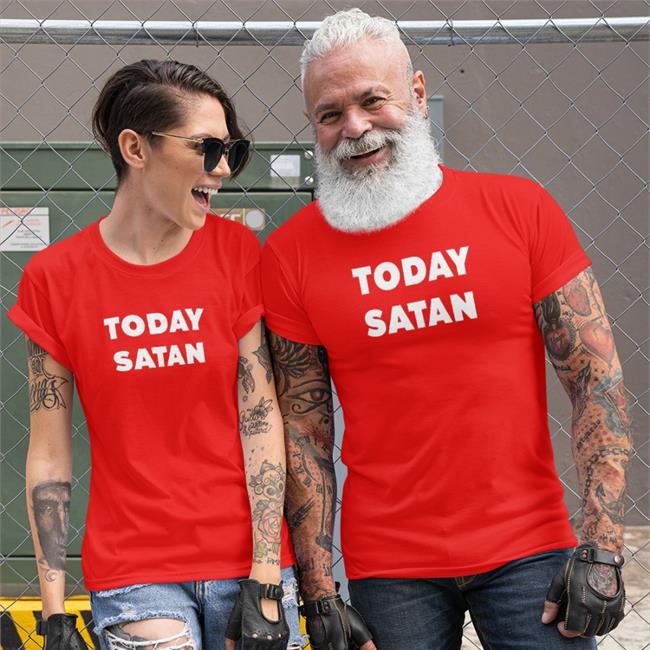 Today Satan Shirt