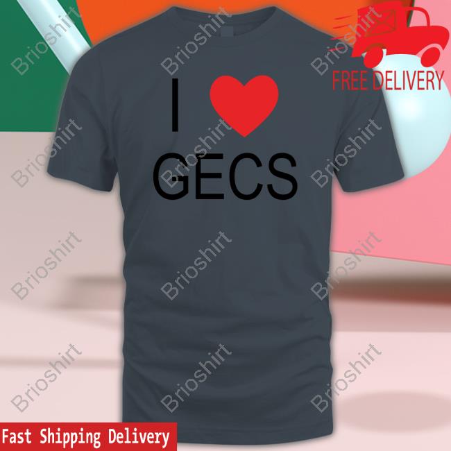 I Love Gecs T Shirt