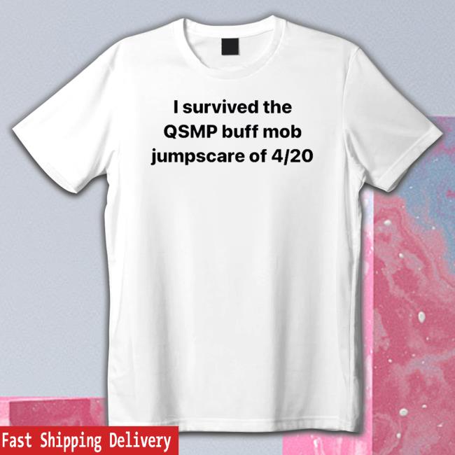 Original I Survived The Qsmp Buff Mob Jumpscare Of 4/20 Shirt