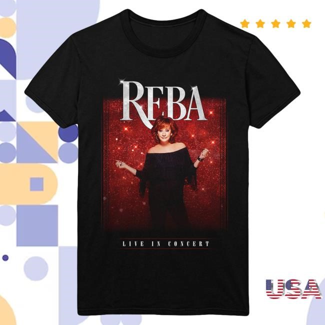 Official Reba Mcentire Merch Store Reba Live In Concert Shirt 2024 RebaMcentire