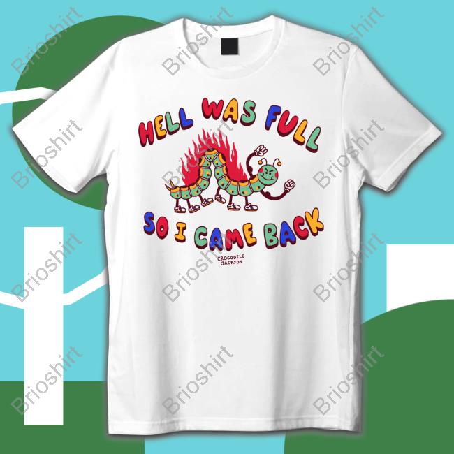 Official Hell Was Full So I Came Back Shirt Shirts