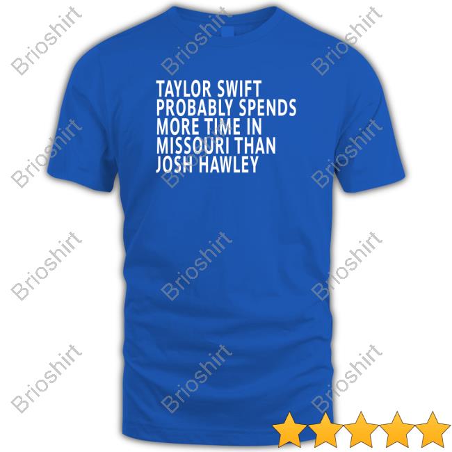 Taylor Swift Probably Spends More Time In Missouri Than Josh Hawley Hoodie