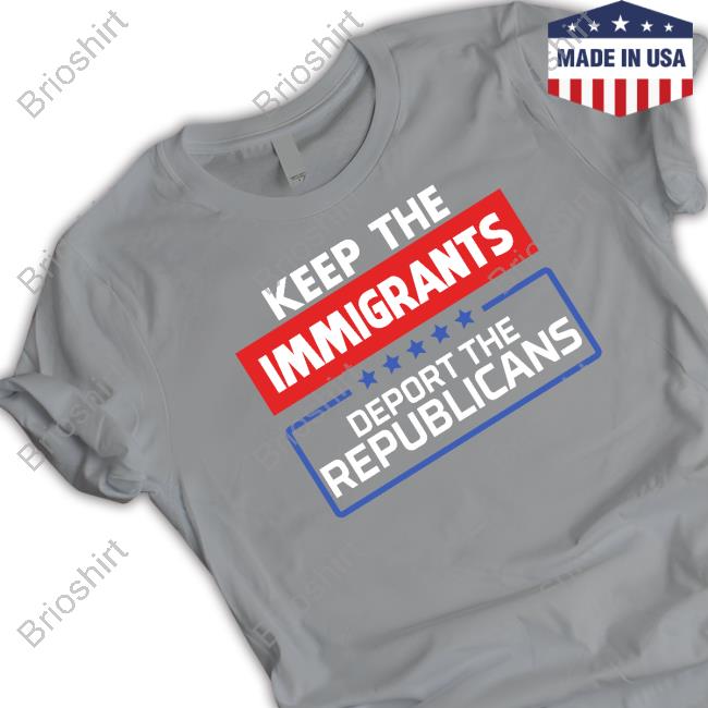 Keep The Immigrants Deport The Republicans Special Edition Tee Shirt