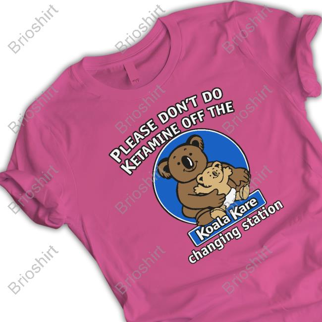 Goodshirts Merch Please Don’T Do Ketamine Off The Koala Kare Changing Station Shirt