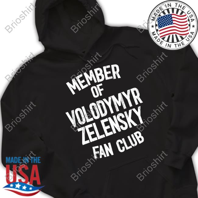 Member Of Volodymyr Zelensky Fan Club Hoodie Mindynl79