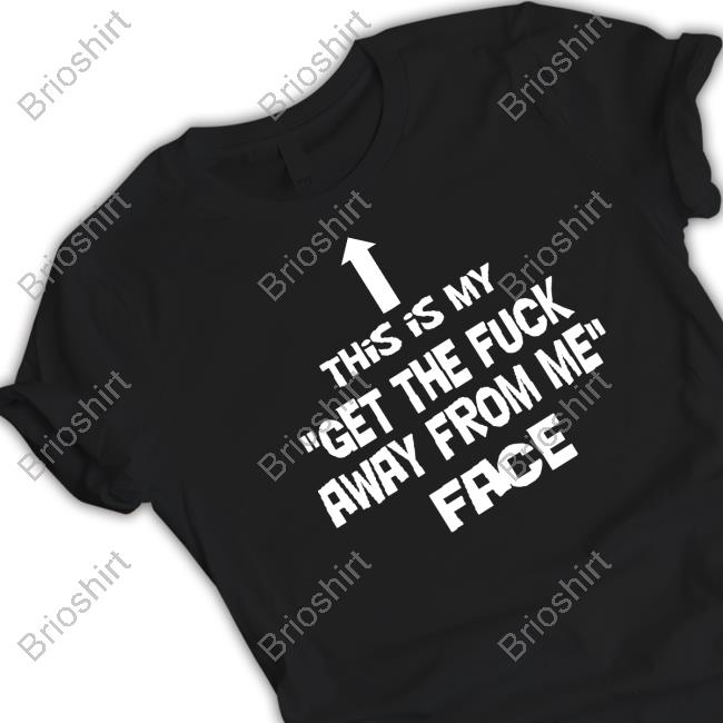 Official This Is My Get The Fuck Away From Me Face Hooded Sweatshirt