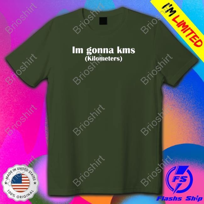 Im Gonna Kms Kilometers T-Shirt