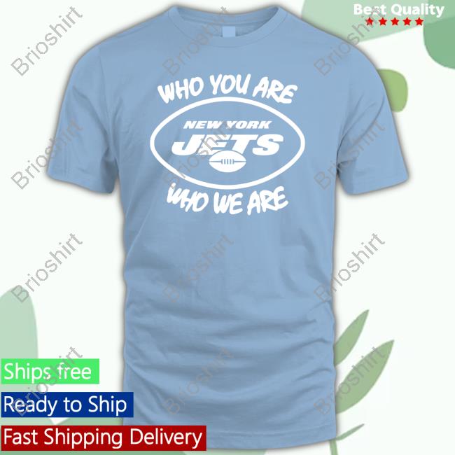 Official New York Jets Who You Are Who We Are Shirt