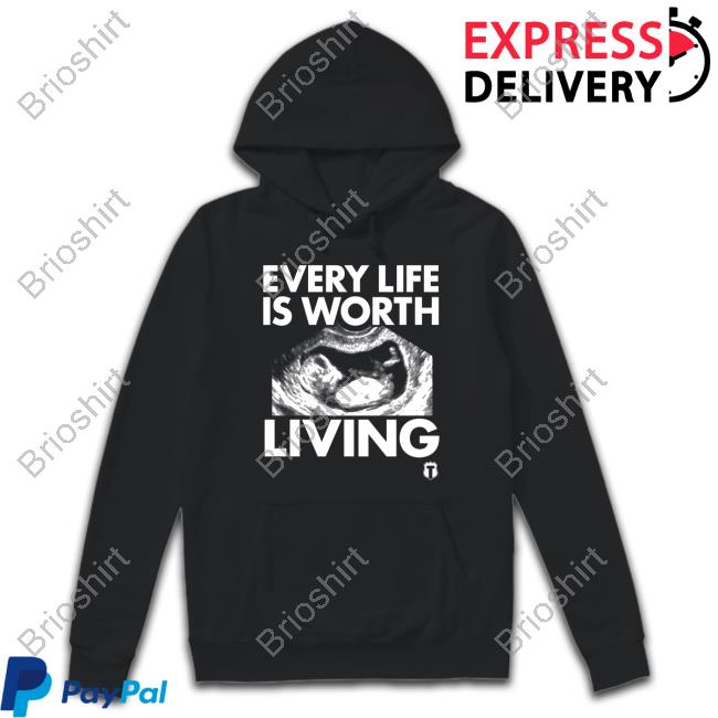 The Officer Tatum Store Every Life Is Worth Living T-Shirt