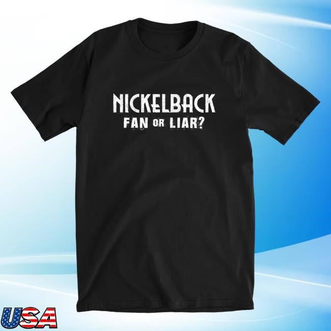 Official Nickelback Merch Nickelback "Fan Or Liar" T Shirt Nickelback Apparel