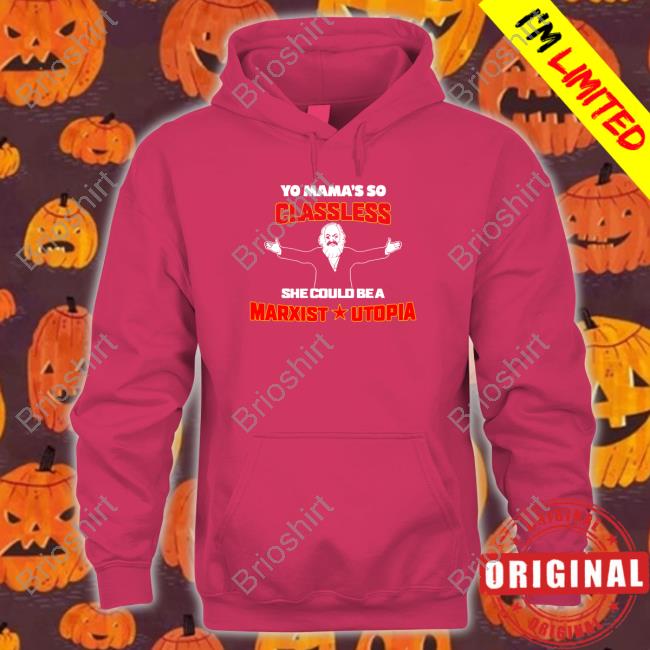 Yo Mama's Classless She Could Be A Marxist Utopia Tee
