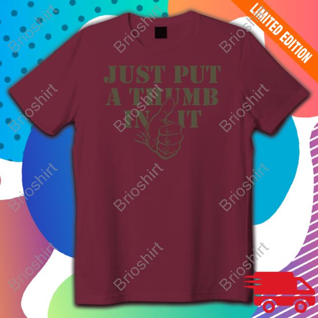 Kentucky Ballistics Merch Just Put A Thumb In It T Shirt Bunkerbranding