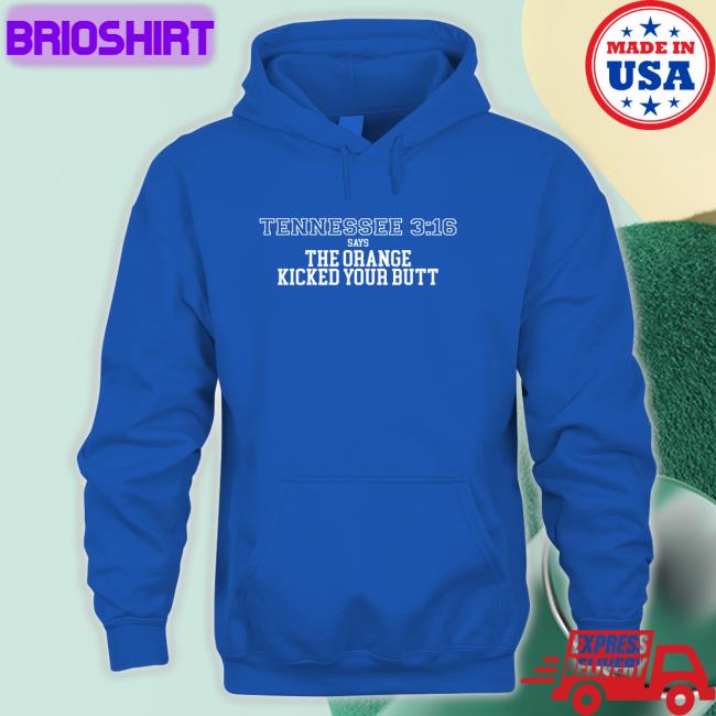 Barstool Sports Tennessee 3 16 Says The Orange Kicked Your Butt Shirt Barstool Sports Store Tennessee 3 16 Says The Orange Kicked Your Butt Hoodie