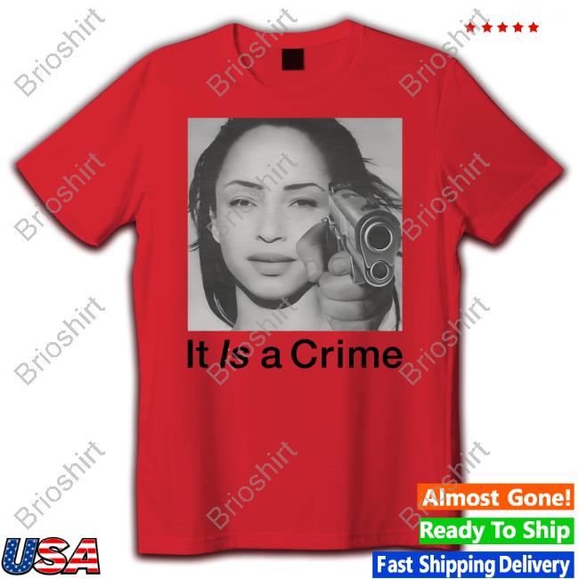 Sade Adu It Is A Crime shirts