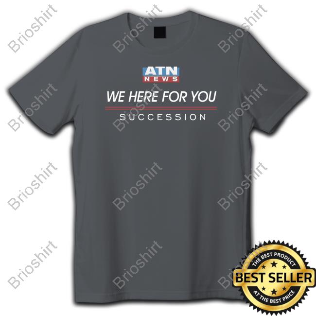 Succession Atn News We Here For You Sweatshirt
