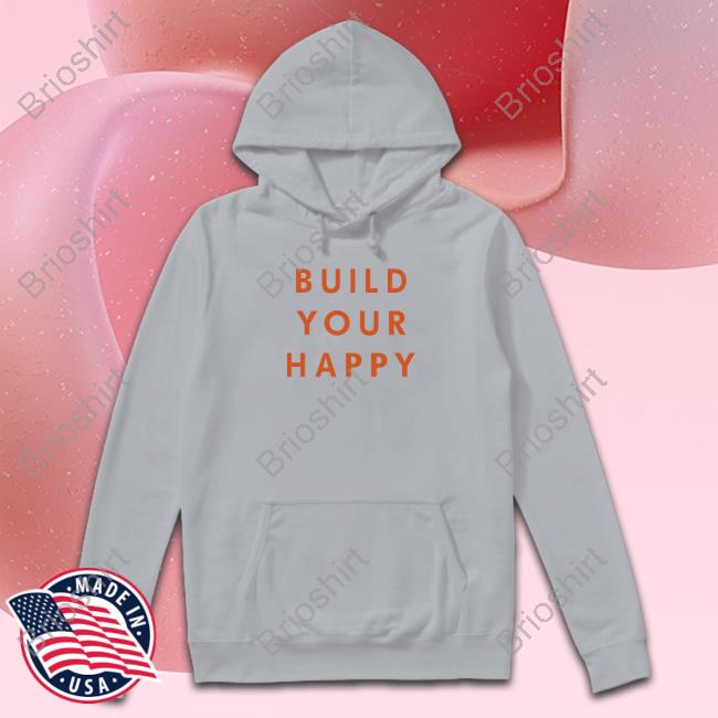 Build Your Happy Tee Shirt