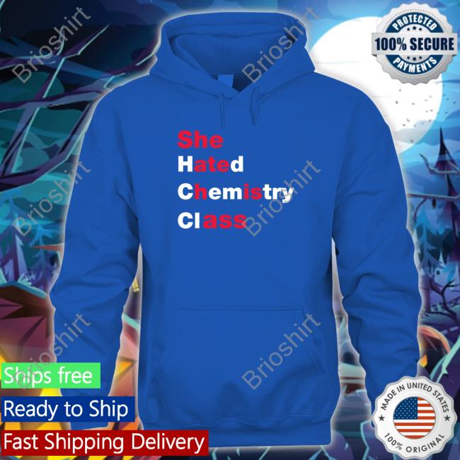 She Hated Chemistry Class Tee Shirt