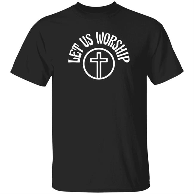 Let Us Worship Merch Black Let Us Worship Tee Shirt