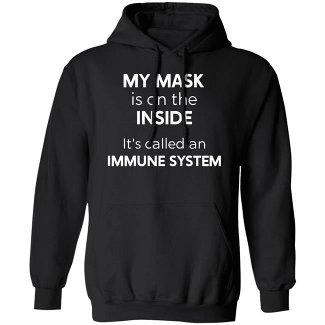 My Mask Is On The Inside It's Called An Immune System Shirt My Mask Is On The Inside It's Called An Immune System Shirt