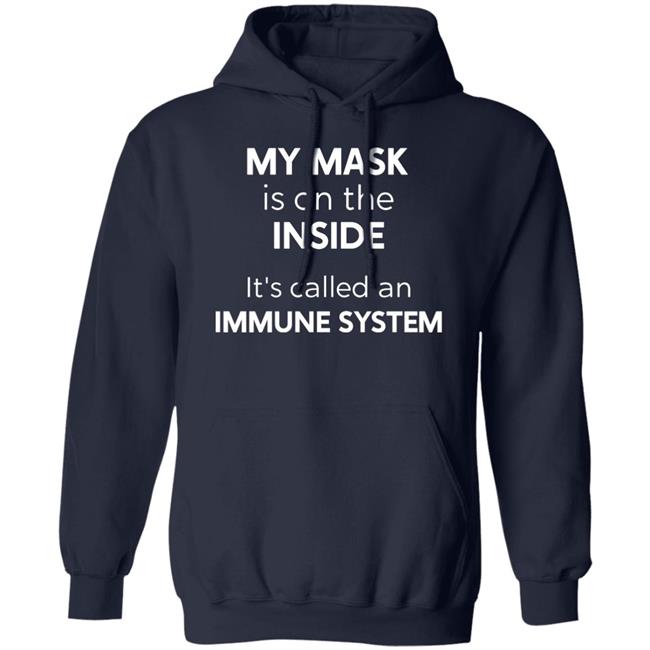 My Mask Is On The Inside It's Called An Immune System Shirt My Mask Is On The Inside It's Called An Immune System Shirt
