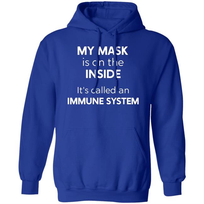 My Mask Is On The Inside It's Called An Immune System Shirt My Mask Is On The Inside It's Called An Immune System Shirt
