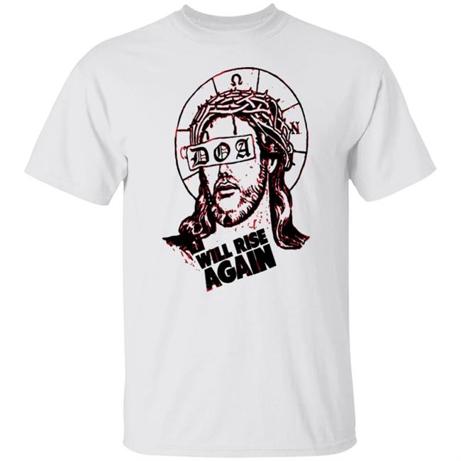 D.O.A. Jesus Will Rise Again White T Shirt
