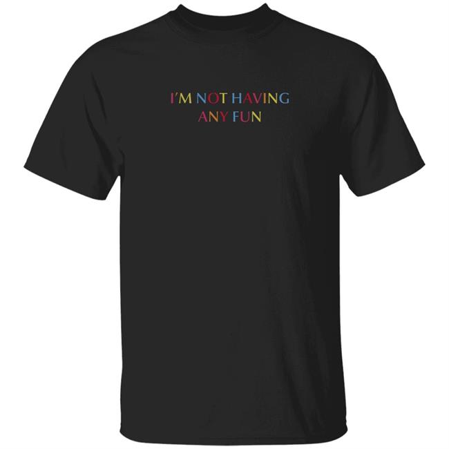 Bad Suns Merch I'm Not Having Any Fun T Shirt
