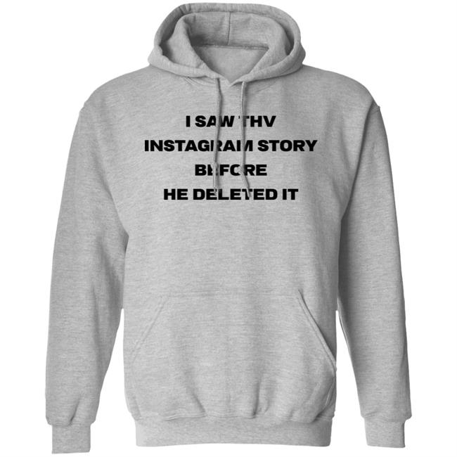 I Saw Thv Instagram Story Before He Deleted It Shirt Teenytaetae I Saw Thv Instagram Story Before He Deleted It Shirt Teenytaetae