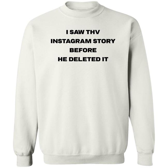 I Saw Thv Instagram Story Before He Deleted It Shirt Teenytaetae I Saw Thv Instagram Story Before He Deleted It Shirt Teenytaetae