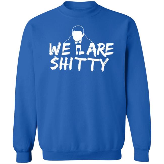 Mike Pfeil Scorchstack Merchandise We Are Shitty T Shirt Mike Pfeil Scorchstack Merchandise We Are Shitty T Shirt