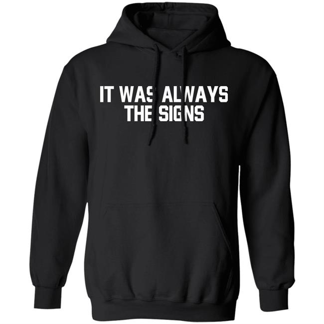 Barstool Sports Store Merch It Was Always The Signs Tee Shirt Barstool Sports Store Merch It Was Always The Signs Tee Shirt