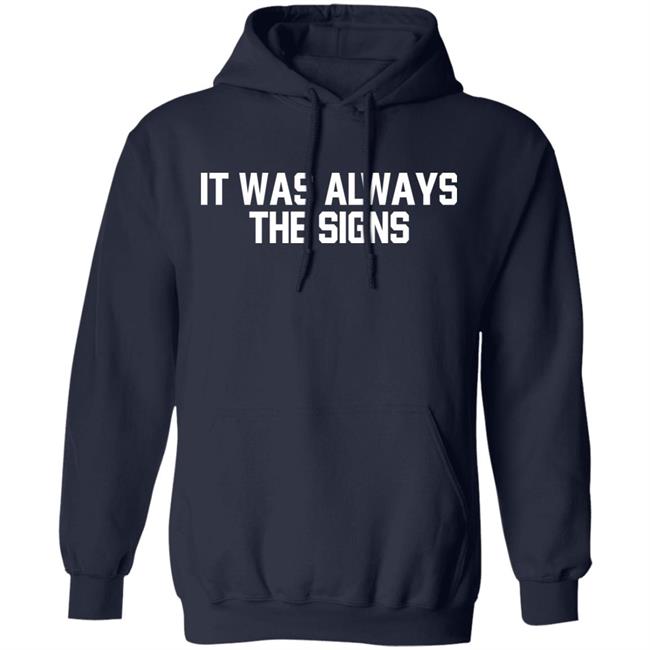 Barstool Sports Store Merch It Was Always The Signs Tee Shirt Barstool Sports Store Merch It Was Always The Signs Tee Shirt