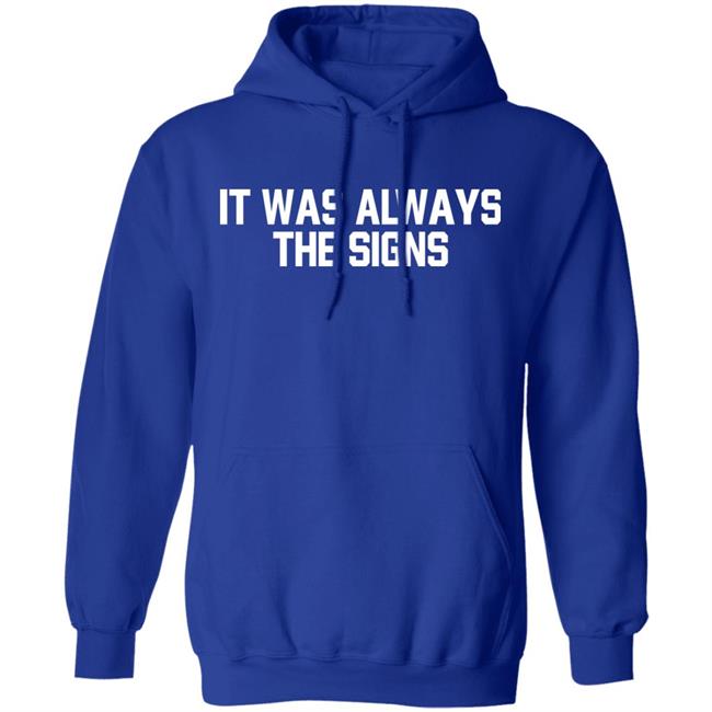 Barstool Sports Store Merch It Was Always The Signs Tee Shirt Barstool Sports Store Merch It Was Always The Signs Tee Shirt