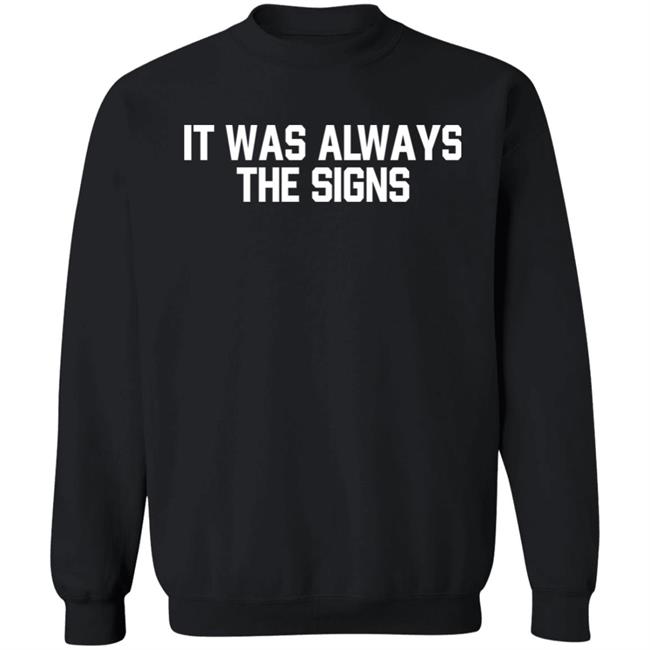 Barstool Sports Store Merch It Was Always The Signs Tee Shirt Barstool Sports Store Merch It Was Always The Signs Tee Shirt