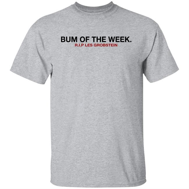 Obvious Shirts Shop Bum Of The Week R.I.P Les Grobstein Shirt