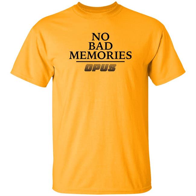 No Bad Memories Opus Shirt