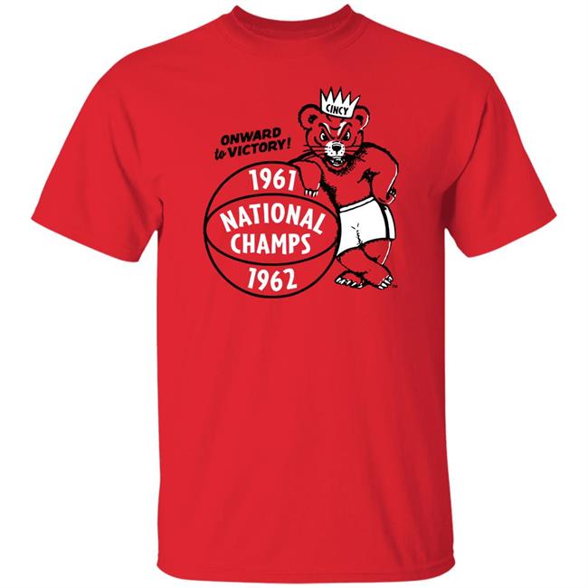 Cincinnati Bearcats Cincinnati Basketball National Champs T Shirt Onward To Victory National Champs Home Field Apparel
