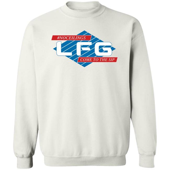 LFG Shirts #Noceilings LFG Come To The Sip Crewneck Sweatshirt