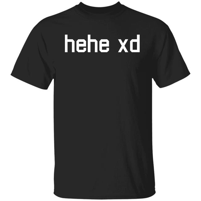 Lol Tyler 1 Store Merch Hehe Xd Shirt