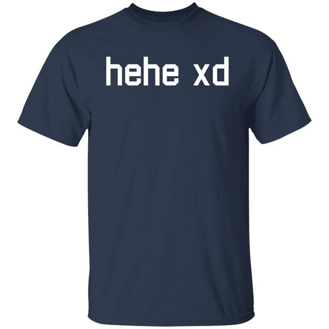 Lol Tyler 1 Store Merch Hehe Xd Shirt Lol Tyler 1 Store Merch Hehe Xd Shirt