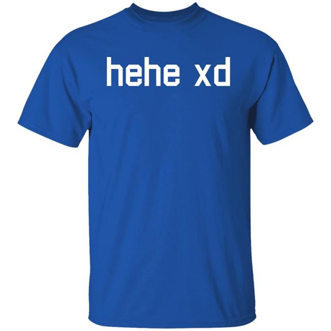 Lol Tyler 1 Store Merch Hehe Xd Shirt Lol Tyler 1 Store Merch Hehe Xd Shirt