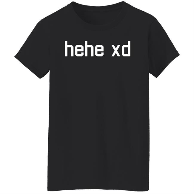 Lol Tyler 1 Store Merch Hehe Xd Shirt Lol Tyler 1 Store Merch Hehe Xd Shirt