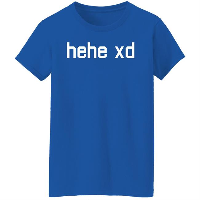 Lol Tyler 1 Store Merch Hehe Xd Shirt Lol Tyler 1 Store Merch Hehe Xd Shirt
