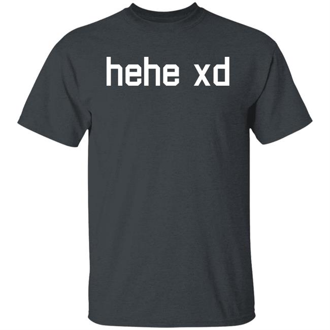 Lol Tyler 1 Store Merch Hehe Xd Shirt Lol Tyler 1 Store Merch Hehe Xd Shirt